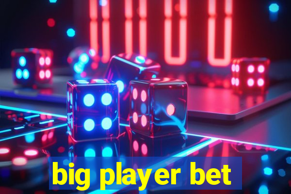 big player bet